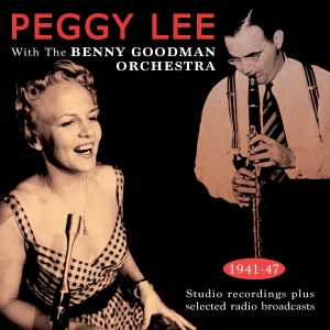 Peggy Lee with the Benny Goodman Orchestra 1941-47