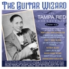 The Guitar Wizard - The Tampa Red Collection 1929-53