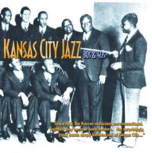 Kansas City Jazz:The 30s and 40s
