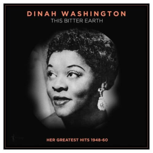 Dinah Washington - This Bitter Earth: Her Greatest Hits 1948-60 