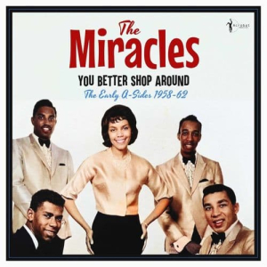 The Miracles - You Better Shop Around: The Early A-Sides 1958-62
