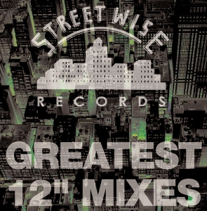 Streetwise Greatest 12" Mixes Vol. 1