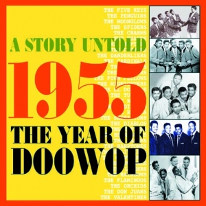 A Story Untold : 1955 The Year of Doowop