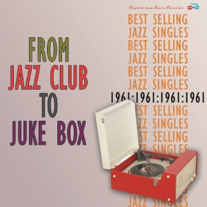 From Jazz Club To Juke Box; Best Selling Jazz Singles of 1961